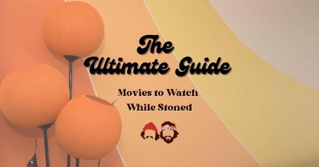 The Ultimate Guide to Movies to Watch Stoned